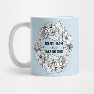 Do No Harm (But Take No Shit) Mug